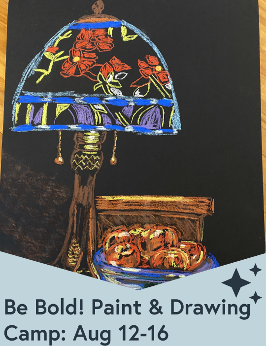 August 12th-16th: Be Bold! Be Bright! Drawing and Painting Camp