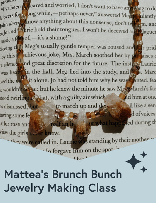 Mattea's Brunch Bunch- Jewelry Making