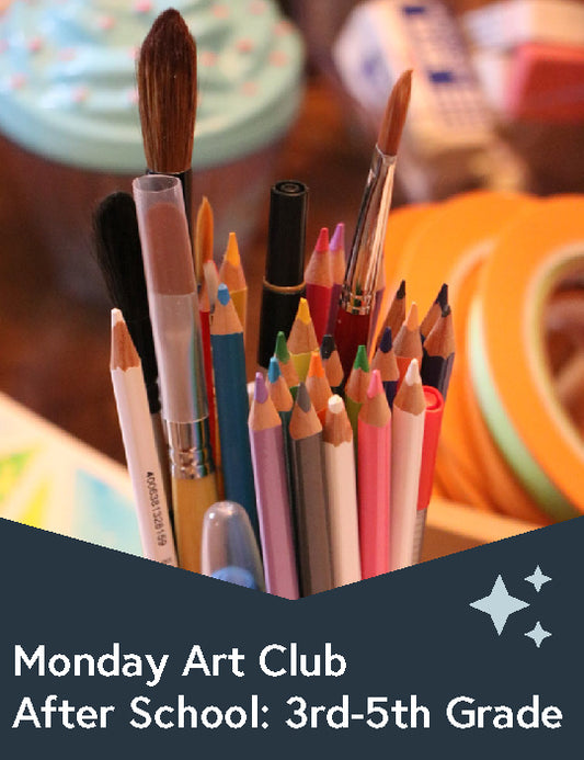 Monday After School Art Club - 3rd-5th Grade 4:15-6:00pm