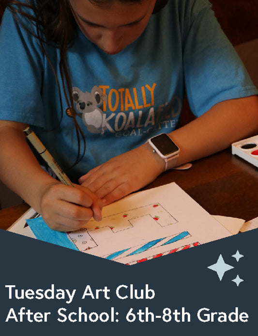 Tuesday After School Art Club - 6th-8th Grade 3:45-5:45pm Starts Sept 3rd, 2024